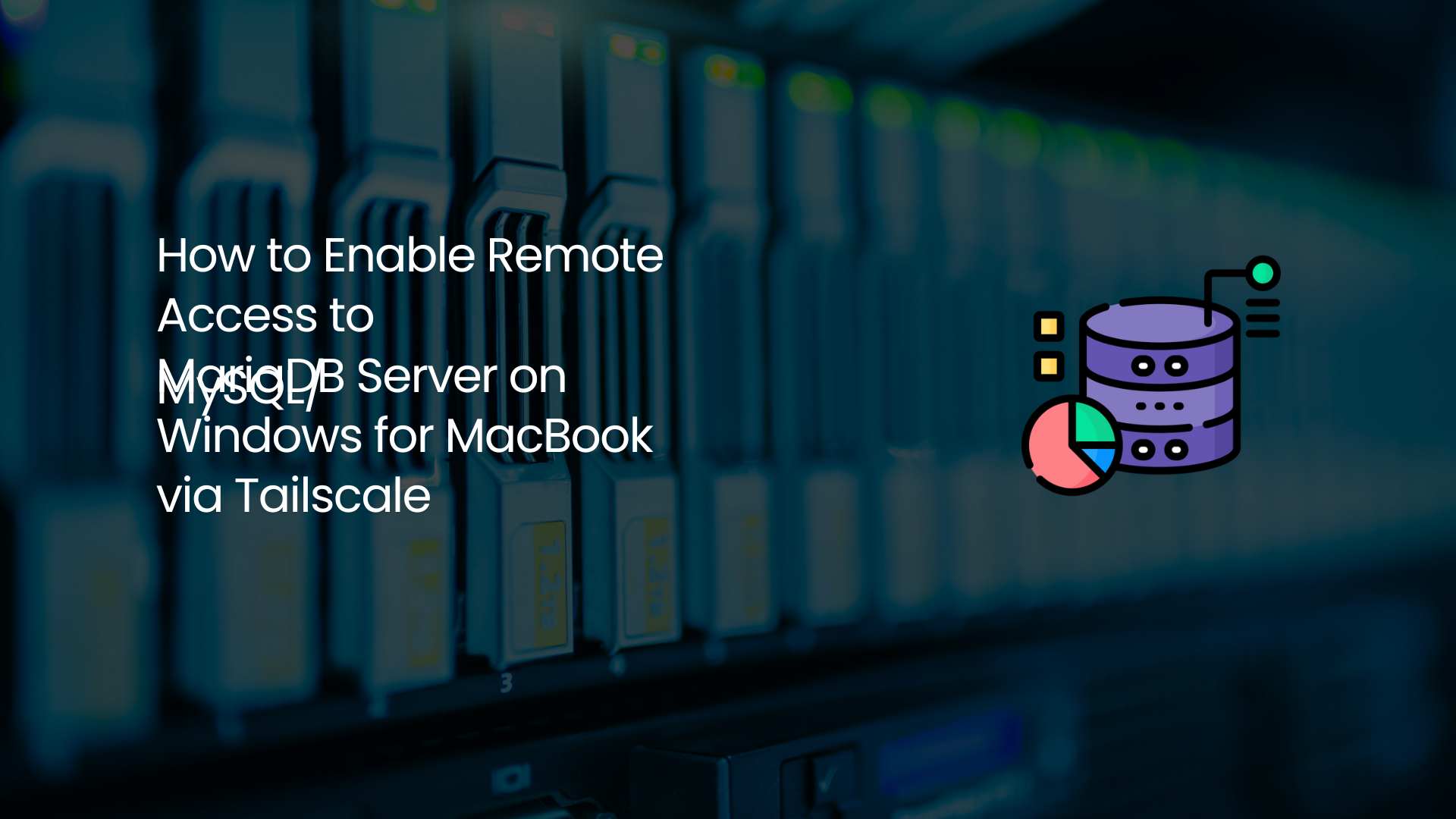 How to Enable Remote Access to MySQL/MariaDB Server on Windows for MacBook via Tailscale